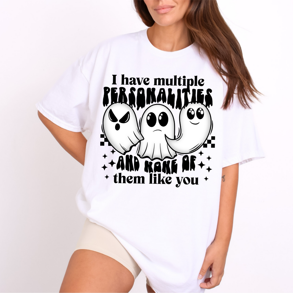 I Have Multiple Personalities & None Like You T-Shirt | Funny Sarcastic Ghost Tee | Edgy Spooky Humor Shirt | DTF Gildan
