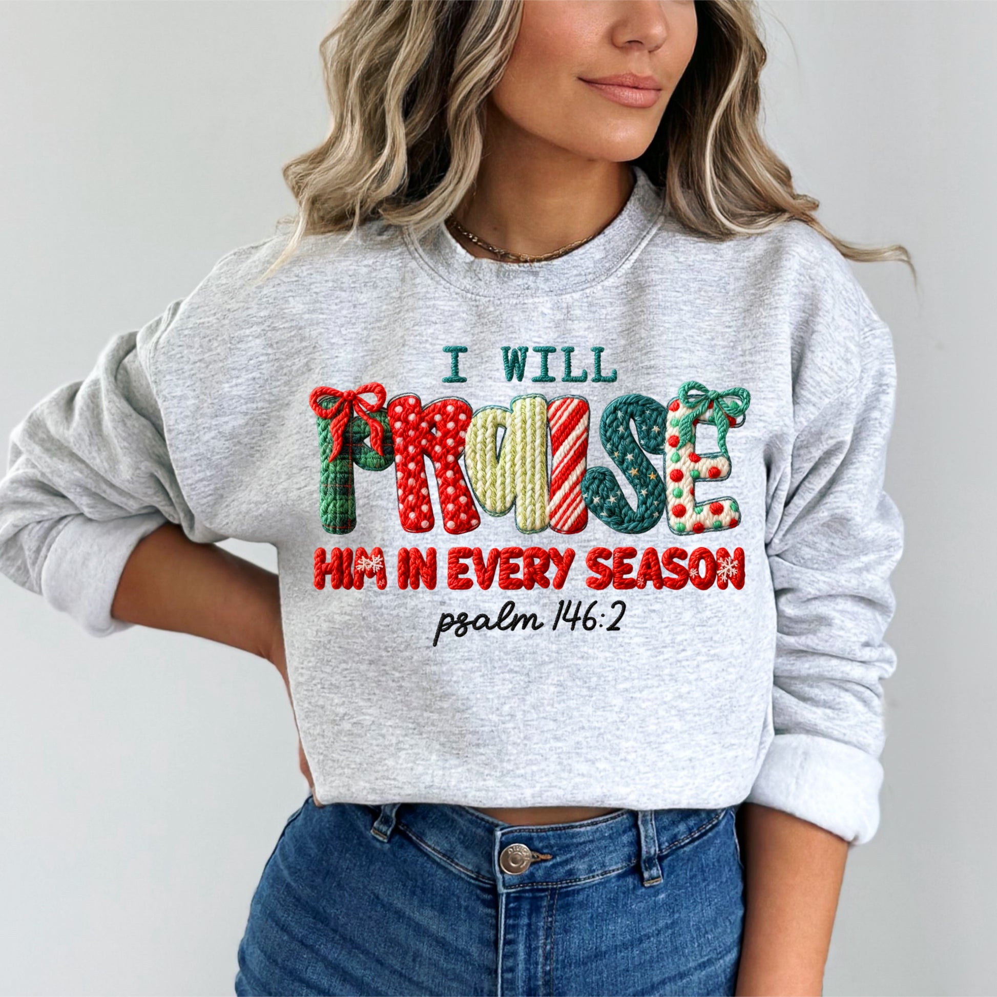 I Will Praise Him In Every Season Psalm 146:2 Sweatshirt |